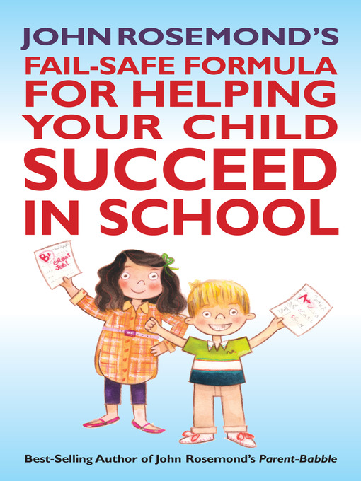 Title details for John Rosemond's Fail-Safe Formula for Helping Your Child Succeed in School by John Rosemond - Available